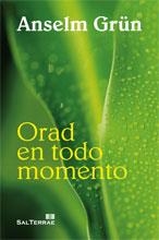 ORAD EN TODO MOMENTO | 9788429319132 | GRÜN, ANSELM | Librería Castillón - Comprar libros online Aragón, Barbastro