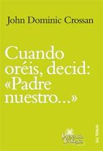 CUANDO ORÉIS DECID: "PADRE NUESTRO?" | 9788429319149 | CROSSAN, JOHN DOMINIC | Librería Castillón - Comprar libros online Aragón, Barbastro