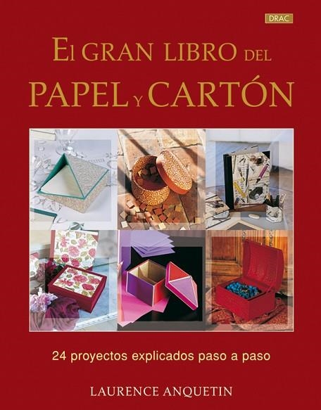 EL GRAN LIBRO DEL PAPEL Y EL CARTÓN | 9788498741209 | Anquetin, Laurence | Librería Castillón - Comprar libros online Aragón, Barbastro