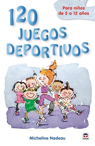 120 JUEGOS DEPORTIVOS PARA NIÑOS | 9788479028312 | Nadeau, Micheline | Librería Castillón - Comprar libros online Aragón, Barbastro