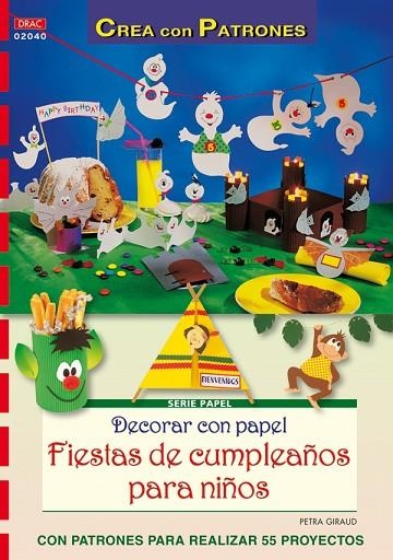 Serie Papel nº 40. DECORAR CON PAPEL FIESTAS DE CUMPLEAÑOS PARA NIÑOS | 9788498741186 | Giraud, Petra | Librería Castillón - Comprar libros online Aragón, Barbastro