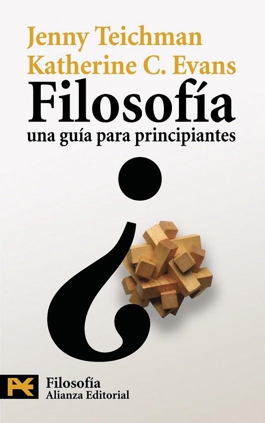 FILOSOFÍA : UNA GUÍA PARA PRINCIPIANTES - LB | 9788420669038 | TEICHMAN, JENNY; EVANS, KATHERINE C. | Librería Castillón - Comprar libros online Aragón, Barbastro