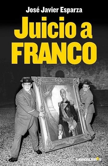 JUICIO A FRANCO | 9788492654697 | ESPARZA, JOSÉ JAVIER | Librería Castillón - Comprar libros online Aragón, Barbastro