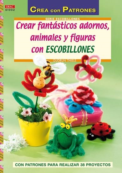 Crear fantásticos adornos, animales y figuras con escobillones | 9788498741933 | Thiele, Gudrun | Librería Castillón - Comprar libros online Aragón, Barbastro