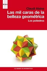 MIL CARAS DE LA BELLEZA GEOMÉTRICA, LAS : LOS POLIEDROS | 9788490060223 | ALSINA BARNES, CLAUDI | Librería Castillón - Comprar libros online Aragón, Barbastro