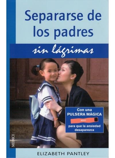 SEPARARSE DE LOS PADRES SIN LÁGRIMAS | 9788497991001 | PANTLEY, ELIZABETH | Librería Castillón - Comprar libros online Aragón, Barbastro