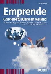 EMPRENDE: CONVIERTE TU SUEÑO EN REALIDAD | 9788473567565 | GIL ESTALLO, MARÍA DE LOS ÁNGELES; GINER DE LA FUENTE, FERNANDO | Librería Castillón - Comprar libros online Aragón, Barbastro