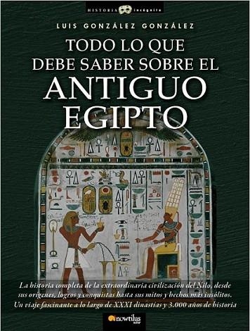 TODO LO QUE DEBE SABER SOBRE EL ANTIGUO EGIPTO | 9788499671772 | GONZÁLEZ GONZÁLEZ, LUIS | Librería Castillón - Comprar libros online Aragón, Barbastro