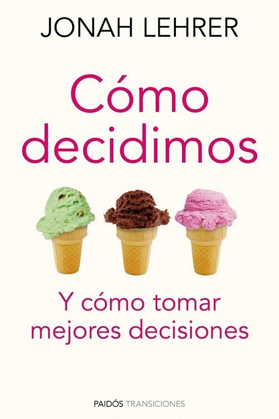 CÓMO DECIDIMOS | 9788449325281 | LEHRER, JONAH | Librería Castillón - Comprar libros online Aragón, Barbastro