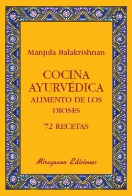 COCINA AYUVÉDICA : ALIMENTO DE LOS DIOSES : 72 RECETAS | 9788478133765 | BALAKRISHNAN, MANJULA | Librería Castillón - Comprar libros online Aragón, Barbastro