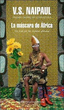 MÁSCARA DE ÁFRICA, LA | 9788439723691 | V.S. Naipaul | Librería Castillón - Comprar libros online Aragón, Barbastro