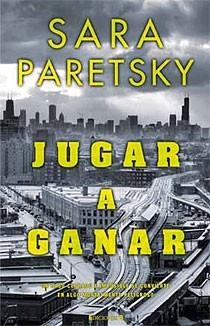 JUGAR A GANAR | 9788466643528 | PARETSKY, SARA | Librería Castillón - Comprar libros online Aragón, Barbastro