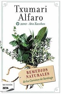 REMEDIOS NATURALES DE LOS CAMINOS DE SANTIAGO | 9788498724035 | ALFARO, TXUMARI | Librería Castillón - Comprar libros online Aragón, Barbastro