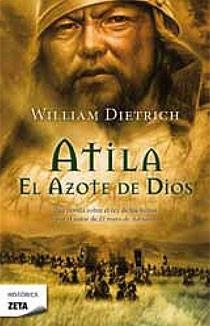 ATILA EL AZOTE DE DIOS - ZETA | 9788498724073 | William Dietrich | Librería Castillón - Comprar libros online Aragón, Barbastro