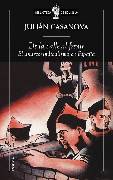 DE LA CALLE AL FRENTE : EL ANARCOSINDICALISMO EN ESPAÑA | 9788498921014 | CASANOVA, JULIAN | Librería Castillón - Comprar libros online Aragón, Barbastro