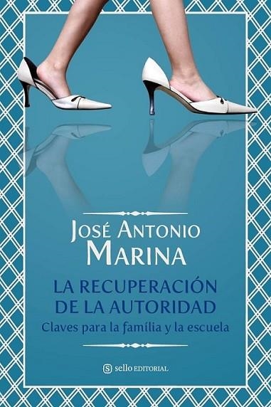 RECUPERACIÓN DE LA AUTORIDAD, LA | 9788493758028 | MARINA, JOSE ANTONIO | Librería Castillón - Comprar libros online Aragón, Barbastro