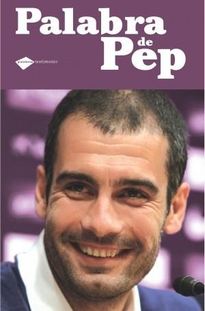 PALABRA DE PEP | 9788496981935 | GUARDIOLA, PEP | Librería Castillón - Comprar libros online Aragón, Barbastro