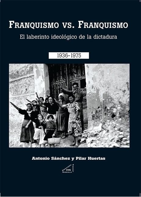 FRANQUISMO VS FRANQUISMO | 9788492987023 | SÁNCHEZ RODRÍGUEZ, ANTONIO; HUERTAS RIVERAS, PILAR | Librería Castillón - Comprar libros online Aragón, Barbastro