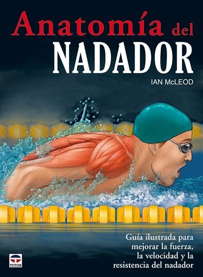 ANATOMÍA DEL NADADOR | 9788479028299 | McLeod, Ian | Librería Castillón - Comprar libros online Aragón, Barbastro