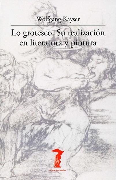 LO GROTESCO SU REALIZACION EN LITERATURA Y PINTURA | 9788477746942 | KAYSER, WOLFGANG | Librería Castillón - Comprar libros online Aragón, Barbastro