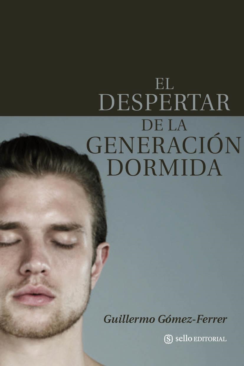 DESPERTAR DE LA GENERACION DORMIDA, EL | 9788493758073 | GOMEZ FERRER LOZANO, GUILLERMO | Librería Castillón - Comprar libros online Aragón, Barbastro