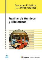 AUXILIAR DE ARCHIVOS Y BIBLIOTECAS SUPUESTOS PRÁCTICOS | 9788466587198 | MORENO DE LA FUENTE, ANTONIO | Librería Castillón - Comprar libros online Aragón, Barbastro