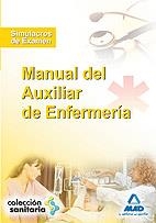 MANUAL AUXILIAR DE ENFERMERÍA : SIMULACROS DE EXÁMEN | 9788467608557 | Editorial Mad/Ania Palacio, Jose Manuel/Gomez Martinez, Domingo/Gonzalez Rabanal, Jose Manuel/Junque | Librería Castillón - Comprar libros online Aragón, Barbastro