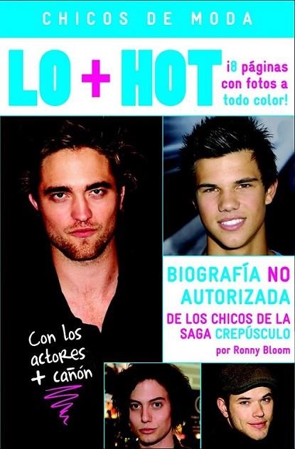 CHICOS DE MODA : LO + HOT : BIOGRAFÍA NO AUTORIZADA CHICOS SAGA CREPUSCULO | 9788408094135 | BLOOM, RONNY | Librería Castillón - Comprar libros online Aragón, Barbastro