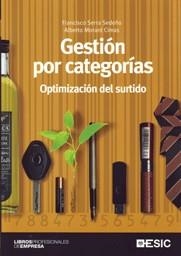 GESTIÓN POR CATEGORÍAS : OPTIMIZACIÓN DEL SURTIDO | 9788473566889 | SERRA SEDEÑO, FRANCISCO; MORANT CIMAS, ALBERTO | Librería Castillón - Comprar libros online Aragón, Barbastro