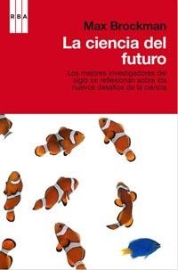 CIENCIA DEL FUTURO, LA | 9788498677850 | BROCKMAN, MAX | Librería Castillón - Comprar libros online Aragón, Barbastro