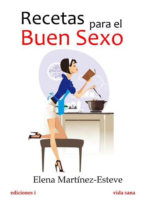 RECETAS PARA EL BUEN SEXO | 9788496851405 | MARTINEZ-ESTEVE, ELENA | Librería Castillón - Comprar libros online Aragón, Barbastro