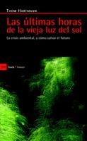 ÚLTIMAS HORAS DE LA VIEJA LUZ DEL SOL, LAS | 9788498883022 | HARTMAN, TOM | Librería Castillón - Comprar libros online Aragón, Barbastro