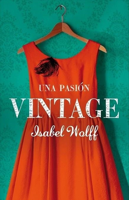 UNA PASIÓN VINTAGE | 9788426419040 | WOLFF, ISABEL | Librería Castillón - Comprar libros online Aragón, Barbastro