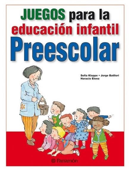 JUEGOS PARA LA EDUCACIÓN INFANTIL - PREESCOLAR | 9788434238398 | KLOPPE HUERTA, SOFIA; BATLLORI AGUILÀ, JORGE | Librería Castillón - Comprar libros online Aragón, Barbastro