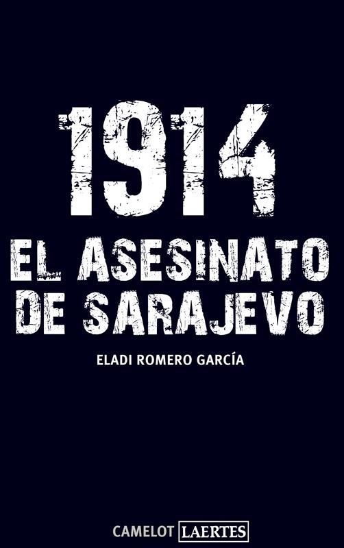 1914 : EL ASESINATO DE SARAJEVO | 9788475847542 | ROMERO GARCÍA, ELADI | Librería Castillón - Comprar libros online Aragón, Barbastro