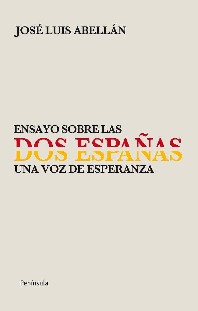 ENSAYO SOBRE LAS DOS ESPAÑAS | 9788499421056 | ABELLÁN, JOSÉ LUIS | Librería Castillón - Comprar libros online Aragón, Barbastro