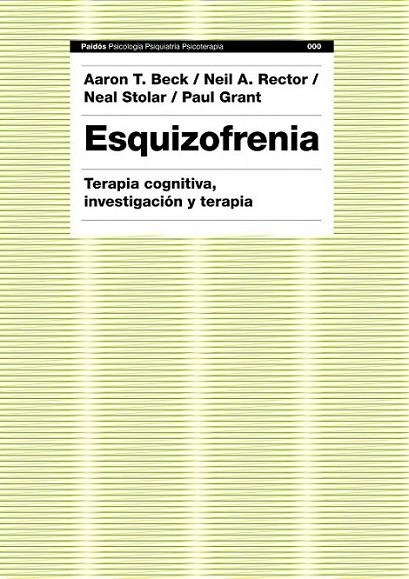 ESQUIZOFRENIA : TEORÍA COGNITIVA, INVESTIGACIÓN Y TERAPIA | 9788449323959 | BECK, AARON T. Y OTROS | Librería Castillón - Comprar libros online Aragón, Barbastro