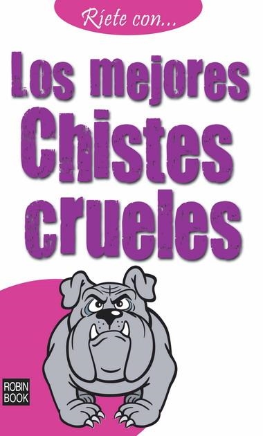 MEJORES CHISTES CRUELES, LOS | 9788499170572 | VARIOS AUTORES | Librería Castillón - Comprar libros online Aragón, Barbastro