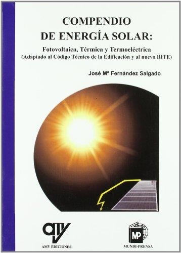 COMPENDIO DE ENERGIA SOLAR : FOTOVOLTAICA TERMICA Y TERMOELECTRICA | 9788484764007 | FERNANDEZ SALGADO, JOSÉ MARÍA | Librería Castillón - Comprar libros online Aragón, Barbastro