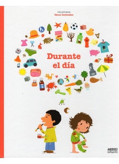 DURANTE EL DÍA - MIS PRIMEROS LIBROS ILUSTRADOS | 9788497991049 | BECUE, BENJAMÍN | Librería Castillón - Comprar libros online Aragón, Barbastro