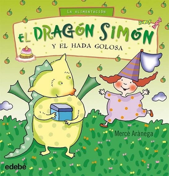 DRAGÓN SIMON Y EL HADA GOLOSA, EL (LA ALIMENTACIÓN) | 9788423699766 | ARÀNEGA, MERCÈ | Librería Castillón - Comprar libros online Aragón, Barbastro