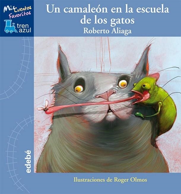 UN CAMALEON EN LA ESCUELA DE GATOS - TREN AZUL | 9788468300122 | ALIAGA, ROBERTO | Librería Castillón - Comprar libros online Aragón, Barbastro