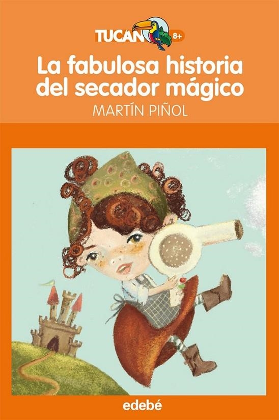 FABULOSA HISTORIA DEL SECADOR MÁGICO, LA - TUCAN | 9788423699612 | PIÑOL, MARTÍN | Librería Castillón - Comprar libros online Aragón, Barbastro