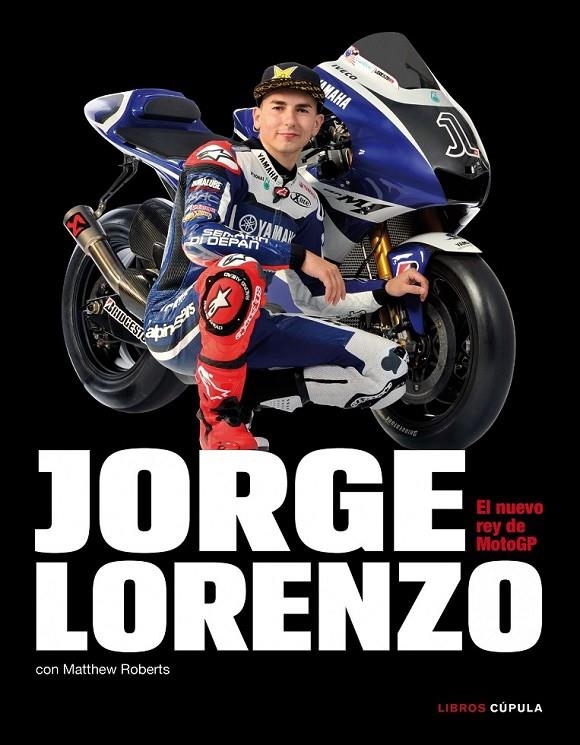 JORGE LORENZO : EL NUEVO REY DE MOTOGP | 9788448068806 | ROBERTS, MATTHEW | Librería Castillón - Comprar libros online Aragón, Barbastro