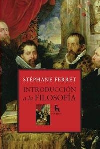 INTRODUCCION A LA FILOSOFIA | 9788424920463 | FERRET, STEPHANE | Librería Castillón - Comprar libros online Aragón, Barbastro