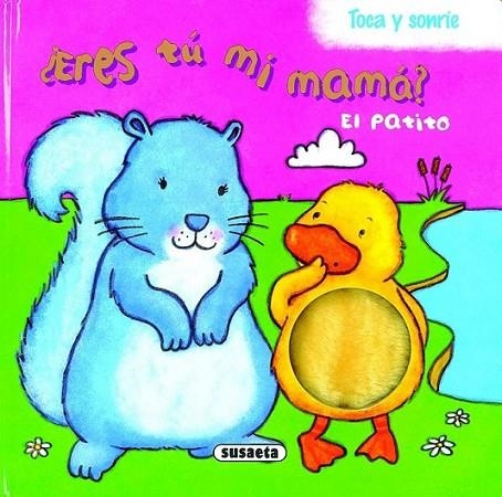 PATITO, EL - ¿ERES TÚ MI MAMA? - TOCA Y SONRÍE | 9788467707977 | EATON, KAIT (IL.) | Librería Castillón - Comprar libros online Aragón, Barbastro