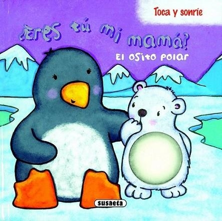 OSITO POLAR, EL - ¿ERES TÚ MI MAMA? - TOCA Y SONRÍE | 9788467707984 | EATON, KAIT (IL.) | Librería Castillón - Comprar libros online Aragón, Barbastro