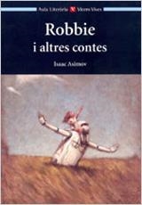 ROBBIE I ALTRES CONTES (AULA LITERATURA) | 9788431635084 | ASIMOV, ISAAC | Librería Castillón - Comprar libros online Aragón, Barbastro