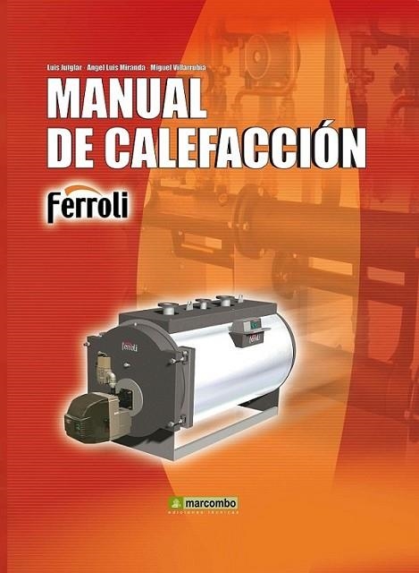 MANUAL DE CALEFACCIÓN (FERROLI) | 9788426717382 | JUTGLAR, LUIS; MIRANDA, ÁNGEL LUIS; VILLARUBIA, MIGUEL | Librería Castillón - Comprar libros online Aragón, Barbastro