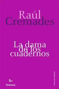 DAMA DE LOS CUADERNOS, LA | 9788499191744 | CREMADES, RAUL | Librería Castillón - Comprar libros online Aragón, Barbastro